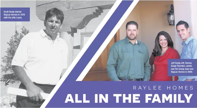  ??  ?? Scott Grady started RayLee Homes in 1976 with his wife, Laura. Jeff Grady, left, Tammy Grady Thornton, center, and Tim Grady, took over RayLee Homes in 2009.