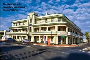  ?? ?? The historical and beautifull­y maintained Renmark Hotel.