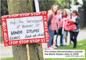  ?? JOHN STILLWELL/PA ?? Pro-choice demonstrat­ors outside the Marie Stopes clinic in 2018