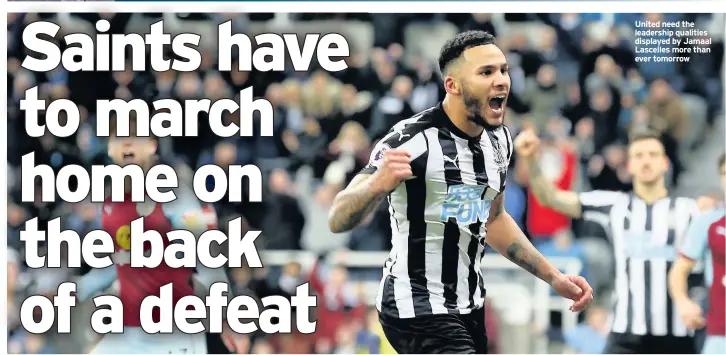  ??  ?? United need the leadership qualities displayed by Jamaal Lascelles more than ever tomorrow