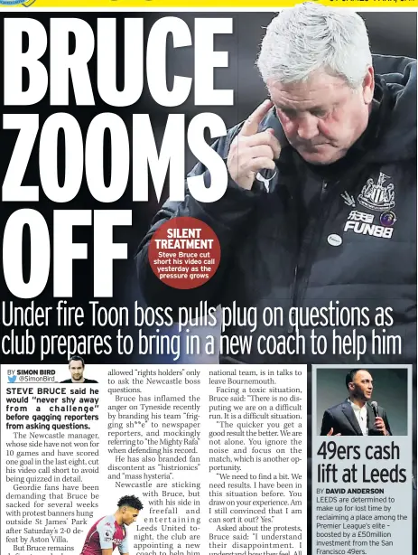  ??  ?? SILENT TREATMENT Steve Bruce cut short his video call yesterday as the pressure grows