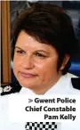  ??  ?? > Gwent Police Chief Constable Pam Kelly