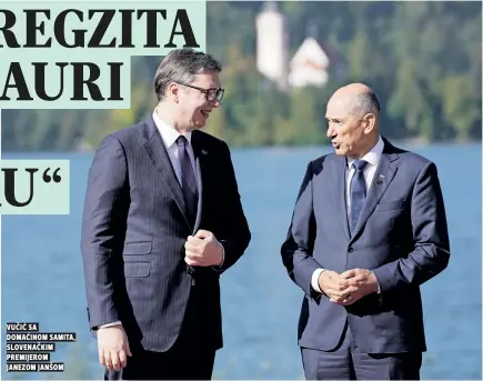  ??  ?? Vučić sa domaćinom samita, slovenački­m premijerom janezom janšom
