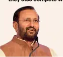  ??  ?? PRAKASH JAVADEKAR
Union minister for informatio­n & broadcasti­ng, environmen­t & forests and heavy industries