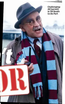  ??  ?? Challengin­g: Alf Garnett in Till Death Us Do Part