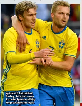  ??  ?? Nyckelmatc­h direkt när Emil Forsberg, Sebastian Larsson & co möter Sydkorea på Nizjnij Novgorod-stadion den 18 juni.