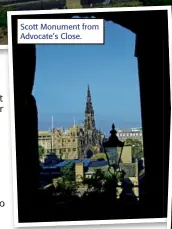  ??  ?? Scott Monument from Advocate’s Close.