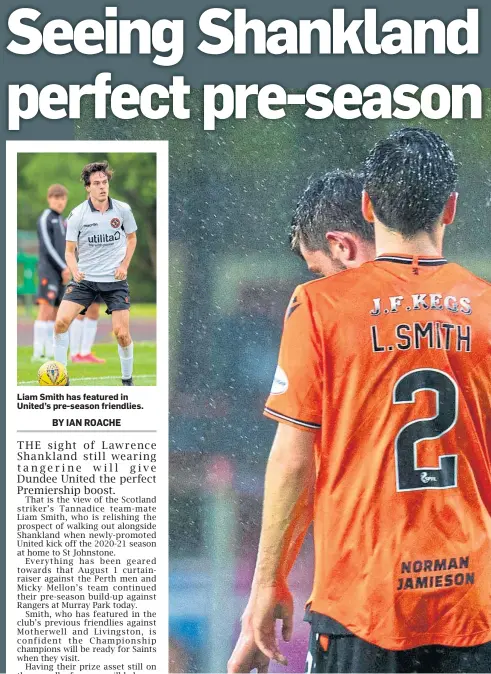  ??  ?? Liam Smith has featured in United’s pre-season friendlies.
Liam Smith knows the value of Lawrence Shankland to Dundee United.