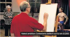  ??  ?? Naked ambition: Contestant­s battle it out to win £1,000