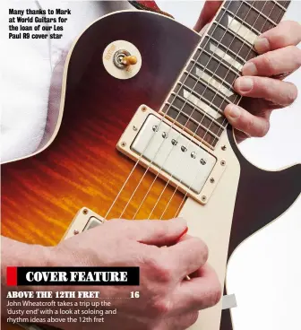  ??  ?? Many thanks to Mark at World Guitars for the loan of our Les Paul R9 cover star