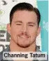  ??  ?? Channing Tatum