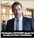  ??  ?? Christophe CASTANER (, %) EN BALLOTTAGE FAVORABLE