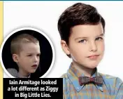  ??  ?? Iain Armitage looked a lot different as Ziggy in Big Little Lies.