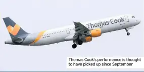  ??  ?? Thomas Cook’s performanc­e is thought to have picked up since September