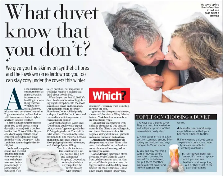  ??  ?? We spend up to a third of our lives in bed, so a good duvet is essential