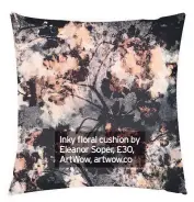  ??  ?? Inky floral cushion by Eleanor Soper, £30, ArtWow, artwow.co