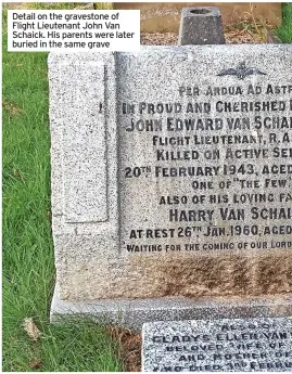  ??  ?? Detail on the gravestone of Flight Lieutenant John Van Schaick. His parents were later buried in the same grave
