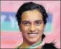  ??  ?? PV Sindhu