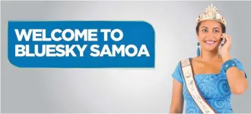  ??  ?? Bluesky Samoa banner .... The company is part of the ATH acquisitio­n of Spanish company Amper’s South Pacific interests.