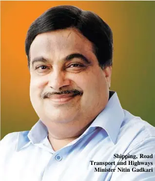  ??  ?? Shipping, Road Transport and Highways Minister Nitin Gadkari