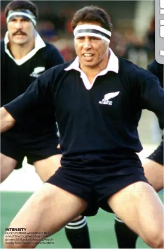  ??  ?? INTENSITY Buck Shelford would have to be one of the toughest and most driven All Blacks in history, which is why New Zealanders loved him.