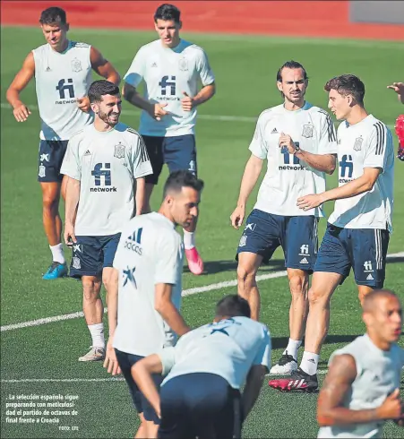  ?? FOTO: EFE ?? . La selección española sigue preparando con meticulosi­dad el partido de octavos de final frente a Croacia