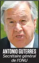  ??  ?? ANTONIO GUTERRES Secrétaire général de L’ONU