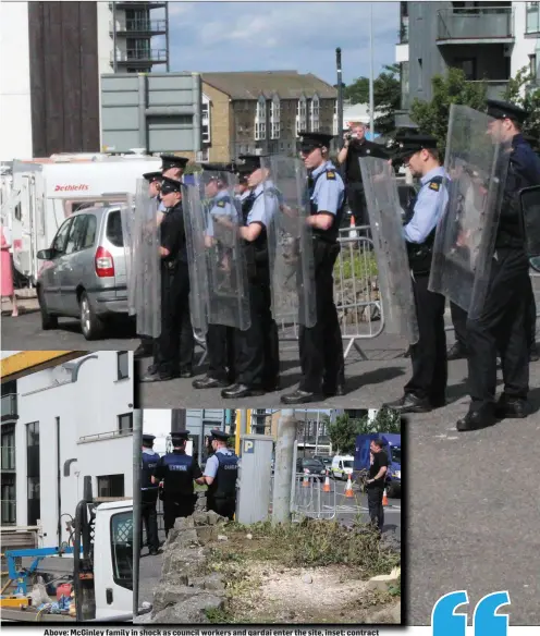  ??  ?? Above: McGinley family in shock as council workers and gardai enter the site, inset: contract worker erecting a new barricade; the stump left after McGinely’s tree was removed.