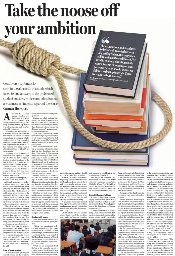  ??  ?? Ko Ka-yee, president, Managers Hong Kong Academy of School Education profession­als are divided over how to address the issue of student suicide. Some urge education reform while others question there is a direct link between the tragedies and the...