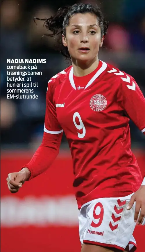  ?? FOTO: YVES HERMAN/RITZAU SCANPIX ?? Nadia Nadim står noteret for 99 landskampe og 38 mål.