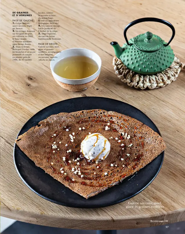  ??  ?? Galette sarrasin, miel, glace et graines soufflées Recettes page 130