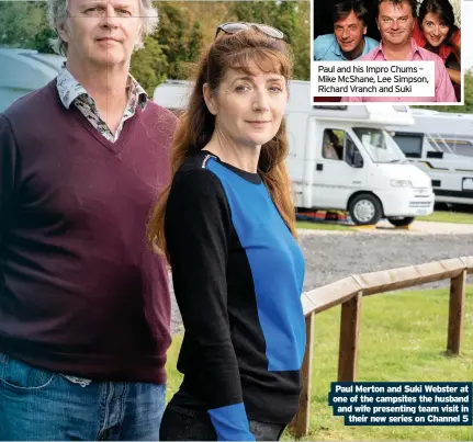  ??  ?? Paul Merton and Suki Webster at one of the campsites the husband and wife presenting team visit in their new series on Channel 5