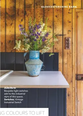  ??  ?? Kitchen
Bespoke light switches add to the industrial style of this space.
Switches, Vintage Industrial Switch