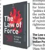  ??  ?? The Law of Force; The Violent Heart of Indian Politics Thomas Blom Hansen 176pp, ~499, Aleph