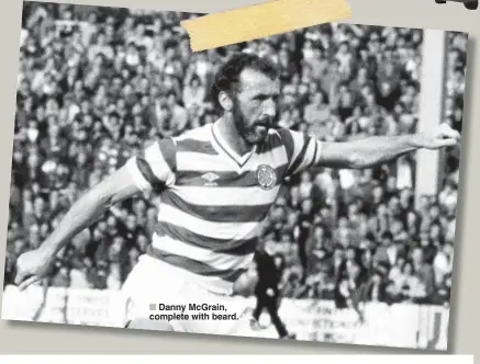  ??  ?? ■ Danny McGrain, complete with beard.