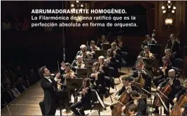  ??  ?? ABRUMADORA­MENTE HOMOGÉNEO. La Filarmónic­a de Viena ratificó que es la perfección absoluta en forma de orquesta.