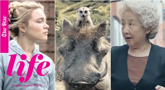  ?? Columbia Pictures ?? FROM LEFT: Florence Pugh plays Amy March in Little Women, Billy Eichner voices meerkat Timon in The Lion King and Zhao Shuzhen plays Nai Nai in The Farewell. | WILSON WEBB