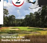  ?? ?? The third hole at Pine Needles, in North Carolina