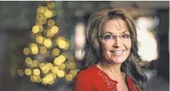  ?? CHRIS KEANE FOR USA TODAY ?? Sarah Palin’s book, “Good Tidings and Great Joy,” is coming out this week. It celebrates the Christian aspects of the holiday season.