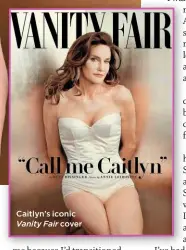  ??  ?? Caitlyn’s iconic Vanity Fair cover