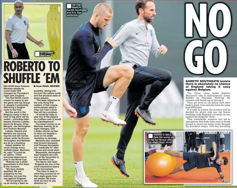  ??  ?? NO DUMMY: Martinez ON THE MARCH: Gareth Southgate and Eric Dier yesterday HAVING A BALL: Dele Alli works out in bid for fitness after his slight thigh strain