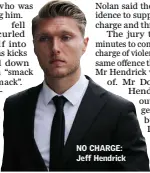  ??  ?? NO CHARGE: Jeff Hendrick