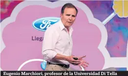  ??  ?? Eugenio Marchiori, profesor de la Universida­d Di Tella