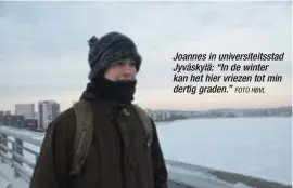  ?? FOTO HBVL ?? Joannes in universite­itsstad Jyväskylä: “In de winter kan het hier vriezen tot min dertig graden.”