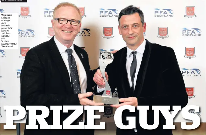  ??  ?? Top man Scotland manager Alex McLeish presents St Mirren’s Jack Ross with the PFA Scotland Manager of the Year Award