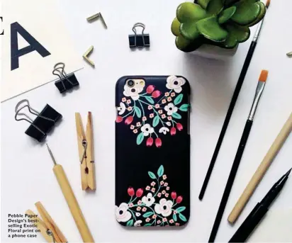  ??  ?? Pebble Paper Design’s bestsellin­g Exotic Floral print on a phone case