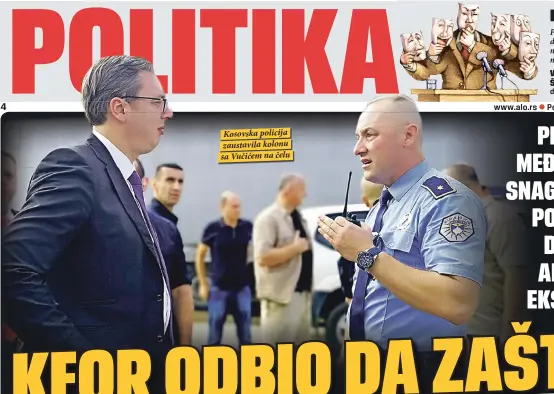  ??  ?? Kosovska policija zaustavila kolonu sa Vučićem na čelu
Ponedeljak, 10. septembar 2018.