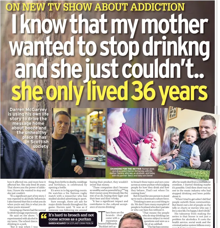  ?? ?? CHANGING FOR THE BETTER Former drink and drug addict Darren McGarvey, with his mother Sandra, who was an alcoholic, and today with his partner Becci and baby son Daniel