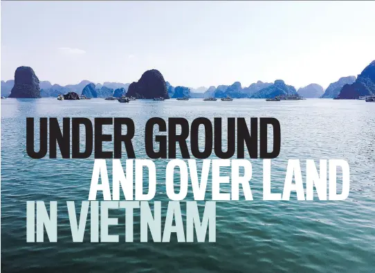  ?? SHARON LINDORES ?? Vietnam’s Halong Bay in the Gulf of Tonkin, a UNESCO World Heritage Site, has more than 1,600 limestone pillars, creating a stunning karst landscape.