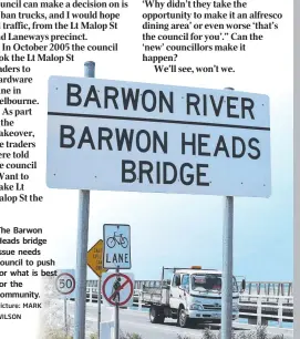  ?? Picture: MARK WILSON ?? The Barwon Heads bridge issue needs council to push for what is best for the community.